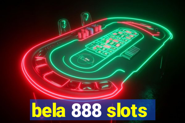 bela 888 slots